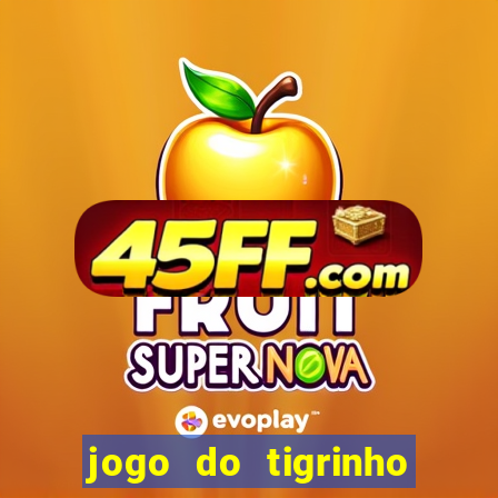 jogo do tigrinho aposta minima